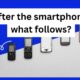 After the smartphone, what follows?