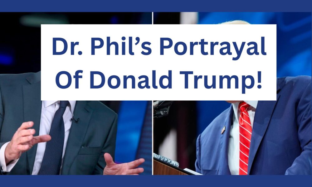 Dr. Phil’s Portrayal Of Donald Trump!