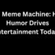 The Meme Machine: How Humor Drives Entertainment Today